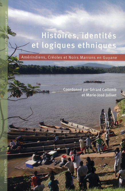 Histoires, identités et logiques ethniques. Amérindiens, Créoles et Noirs Marrons en Guyane