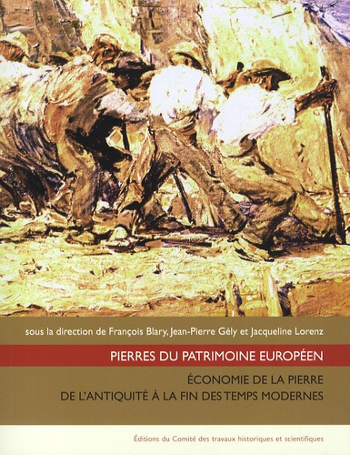 Pierres du patrimoine européen. Economie de la pierre de l'Antiquité à la fin des temps modernes