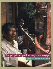 Encyclopédies palikur, wayana et wayapi. Fascicule 0 - Langue, milieu et histoire