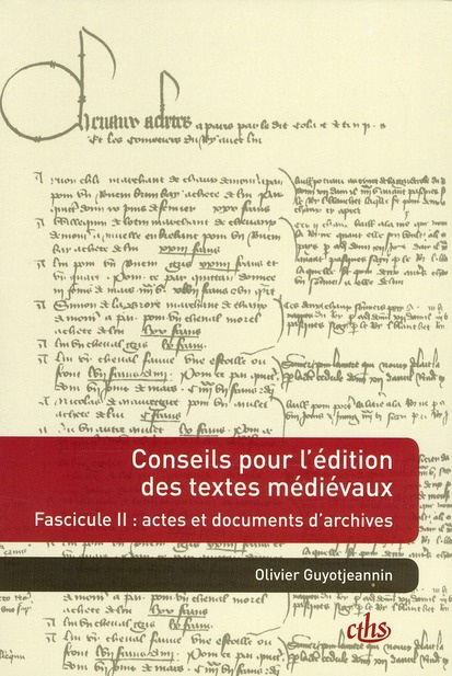 Conseils pour l'édition des textes médiévaux. Tome 2, Actes et documents d'archives