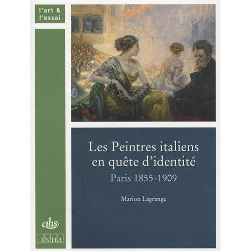 Les Peintres italiens en quête d'identité. Paris 1855-1909