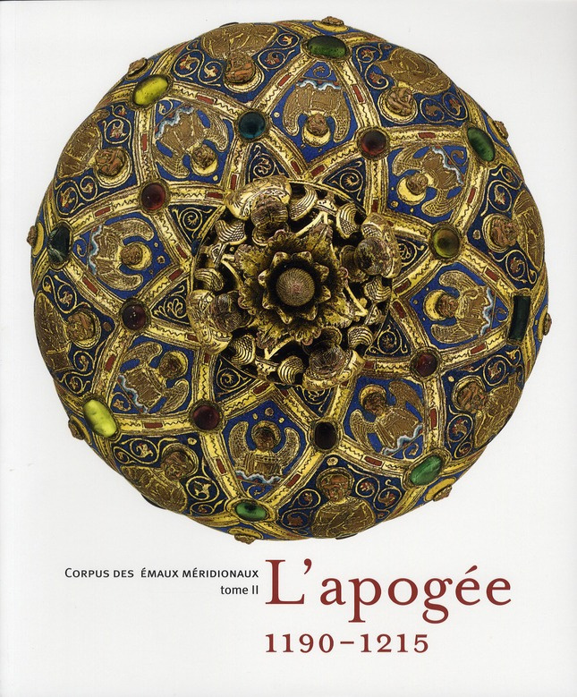 Corpus des émaux méridionaux. Tome 2 : L'apogée 1190-1215