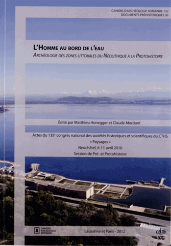 L'Homme au bord de l'eau. Archéologie des zones littorales du Néolithique à la Protohistoire