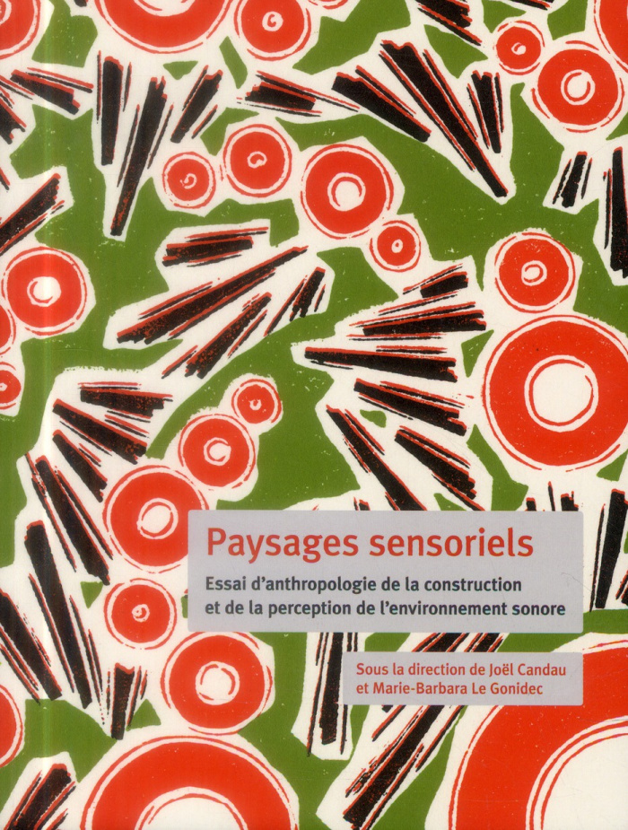 Paysages sensoriels. Essai d'anthropologie de la construction et de la perception de l'environnement