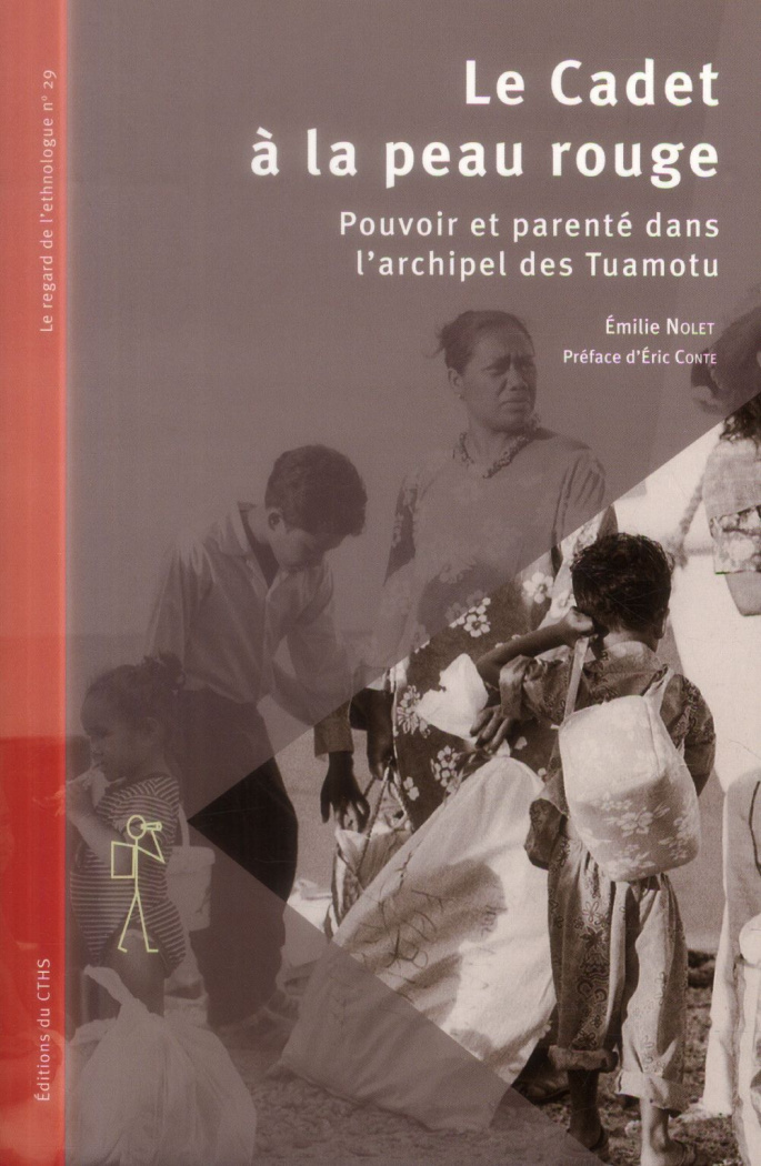 Le Cadet à la peau rouge. Pouvoir et parenté dans l'archipel de Tuamotu