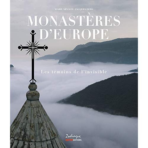 Monastères d'Europe. Les témoins de l'invisible