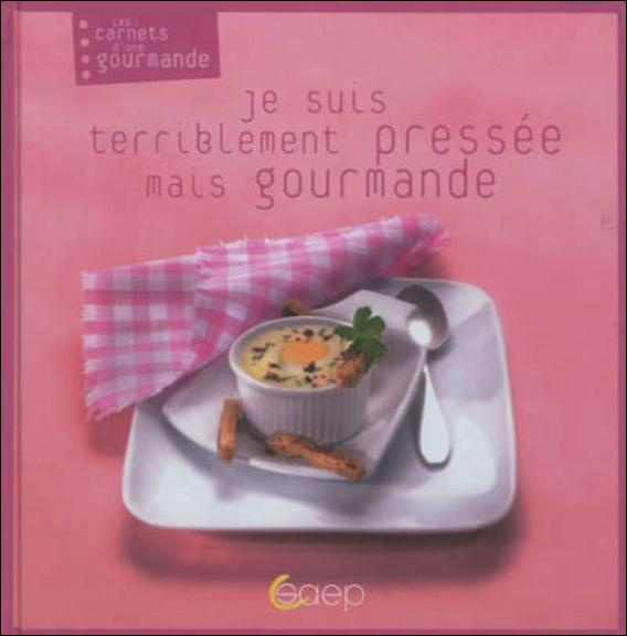 JE SUIS TERRIBLEMENT PRESSEE MAIS GOURMANDE