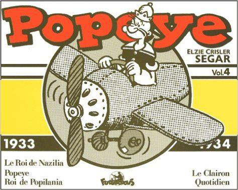 Popeye Volume 4 : 1933-1934. Le Roi de Nazilia, Popeye Roi de Popilania, Le Clairon quotidien