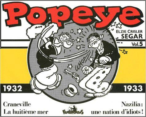 Popeye Volume 5 : 1932-1933. Craneville. La Huitième Mer. Nazilia. Une nation d'idiots
