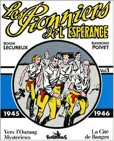 Les pionniers de l'espérance Volume 1 : 1944-1946 : Vers l'Ourang mystérieux. La Cité de Bangra