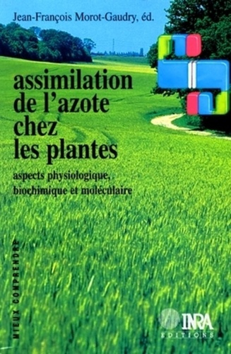 ASSIMILATION DE L'AZOTE CHEZ LES PLANTES. ASPECTS PHYSIOLOGIQUE, BIOCHIMIQUE ET MOLECULAIRE