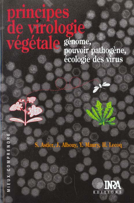 PRINCIPES DE VIROLOGIE VEGETALE. GENOME, POUVOIR PATHOGENE, ECOLOGIE DES VIRUS
