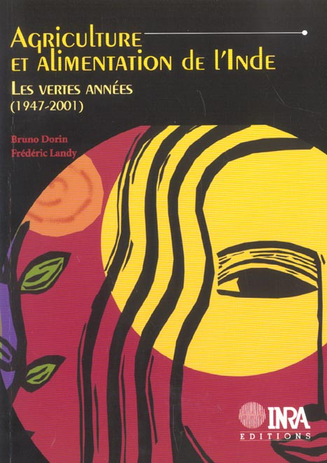 AGRICULTURE ET ALIMENTATION DE L'INDE. LES VERTES ANNEES (1947-2001)
