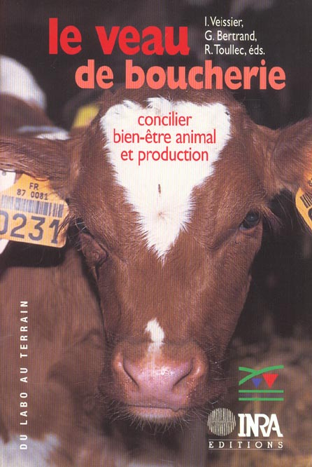 LE VEAU DE BOUCHERIE. CONCILIER BIEN-ETRE ANIMAL ET PRODUCTION