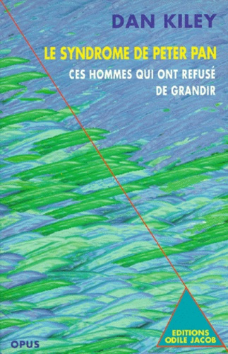 LE SYNDROME DE PETER PAN - CES HOMMES QUI REFUSENT DE GRANDIR