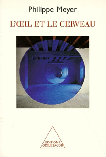 L'OEIL ET LE CERVEAU - BIOPHILOSOPHIE DE LA PERCEPTION VISUELLE