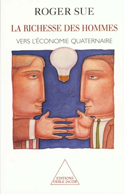 LA RICHESSE DES HOMMES. Vers l'économie quaternaire