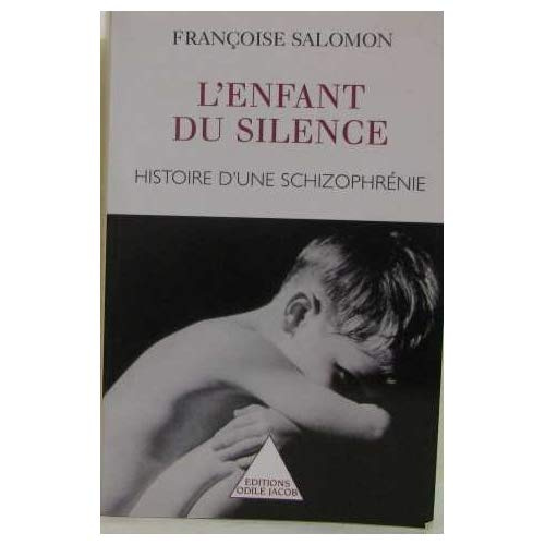 L'ENFANT DU SILENCE. Histoire d'une schizophrénie