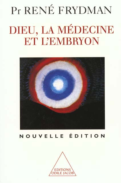 DIEU, LA MEDECINE ET L'EMBRYON. Edition 1999