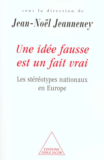 Une idée fausse est un fait vrai. Les stéréotypes nationaux en Europe