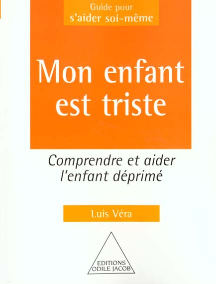 MON ENFANT EST TRISTE - COMMENT AIDER L'ENFANT DEPRIME