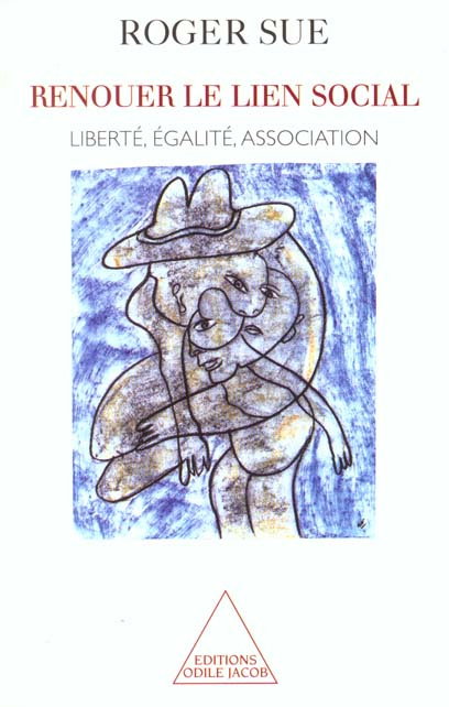 Renouer le lien social. Liberté, égalité, association