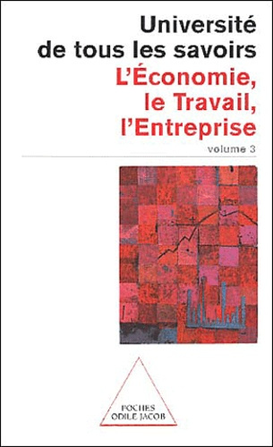 Université de tous les savoirs. Tome 3, L'économie, le travail, l'entreprise