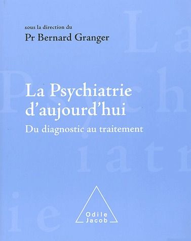 La psychiatrie d'aujourd'hui. Du diagnostic au traitement