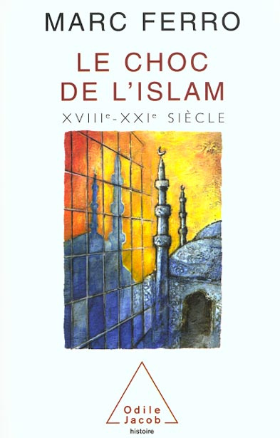Le choc de l'Islam XVIIIe-XXIe siècle