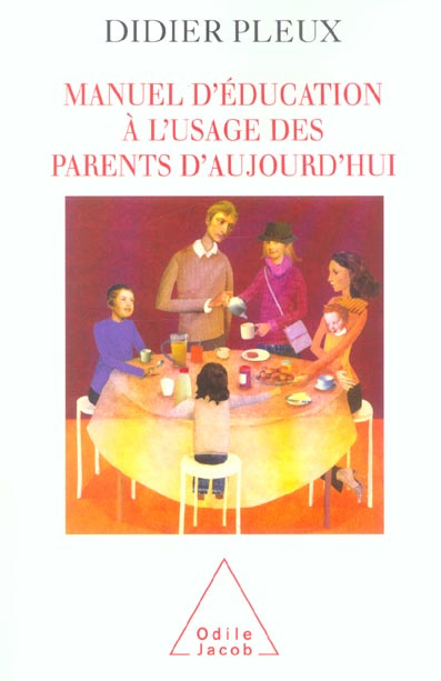 Manuel d'éducation à l'usage des parents d'aujourd'hui