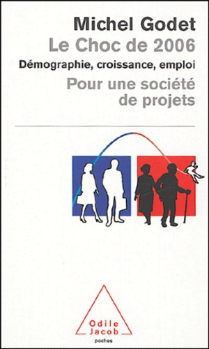 Le Choc de 2006. Démographie, croissance, emploi pour une société de projets