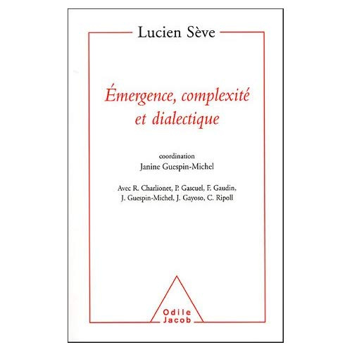 Emergence, complexité et dialectique. Sur les systèmes dynamiques non linéaires