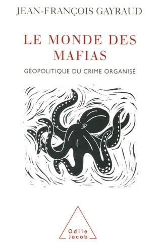 Le monde des mafias. Géopolitique du crime organisé