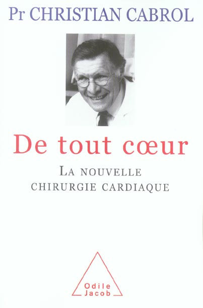 De tout coeur. La nouvelle chirurgie cardiaque