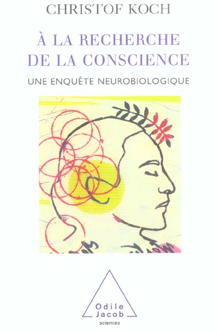 A la recherche de la conscience. Une enquête neurobiologique