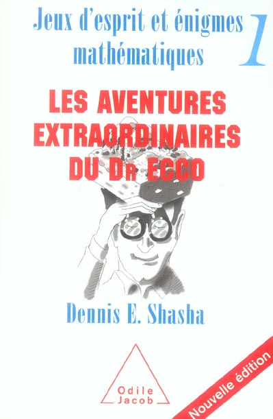 Jeux d'esprit et énigmes mathématiques. Tome 1, Les aventures extraordinaires du Dr Ecco