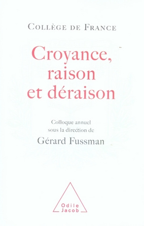 Croyance, raison et déraison. Cooloque de rentrée 2005