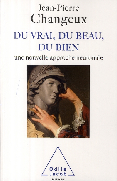 Du vrai, du beau, du bien. Une nouvelle approche neuronale