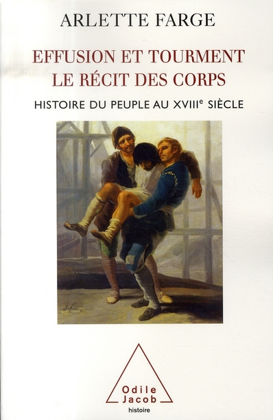 Effusion et tourment, le récit des corps. Histoire du peuple au XVIIIe siècle