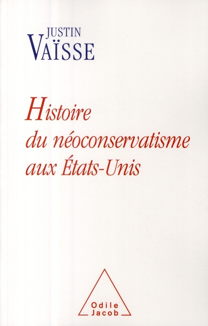 Histoire du néoconservatisme aux Etats-Unis. Le triomphe de l'idéologie