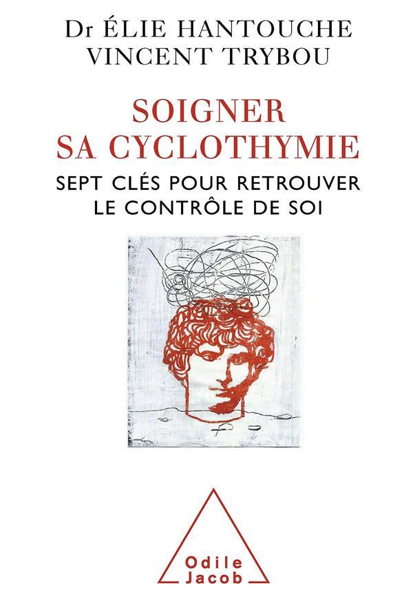 Soigner sa cyclothymie. Sept clés pour retrouver le contrôle de soi