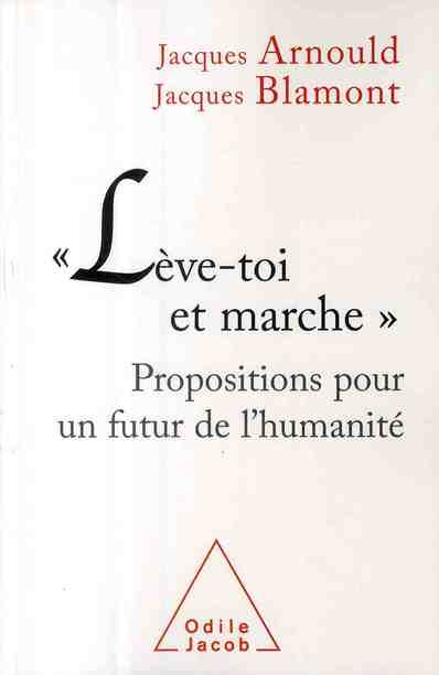 Lève-toi et marche. Propositions pour un futur de l'humanité