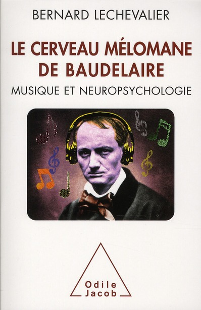Le cerveau mélomane de Baudelaire. Musique et neuropsychologie