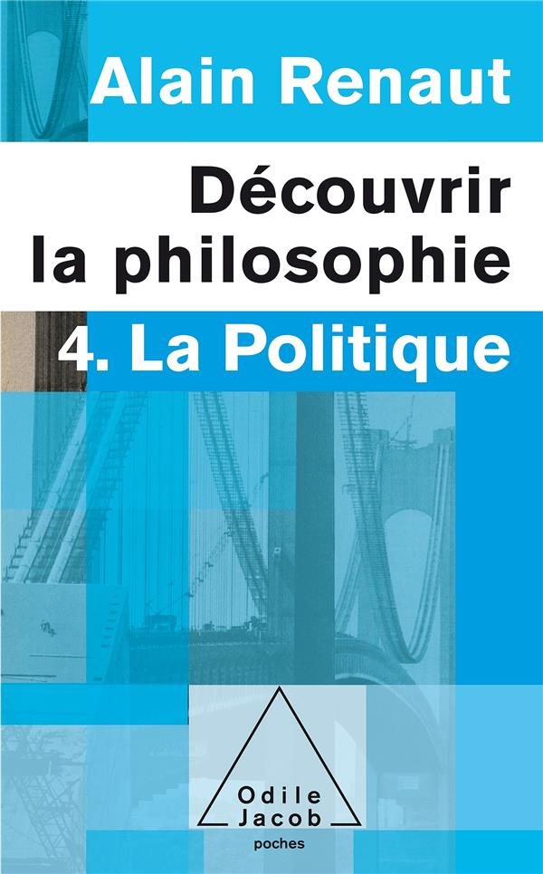 Découvrir la philosophie. 4. La Politique