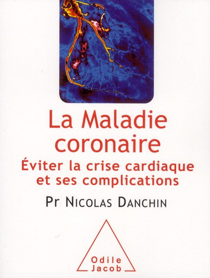 La maladie coronaire. Eviter la crise cardiaque et ses complications