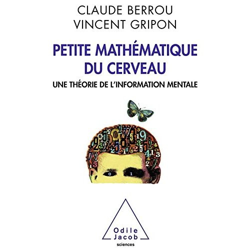 Petite mathématique du cerveau. Une théorie de l'information mentale