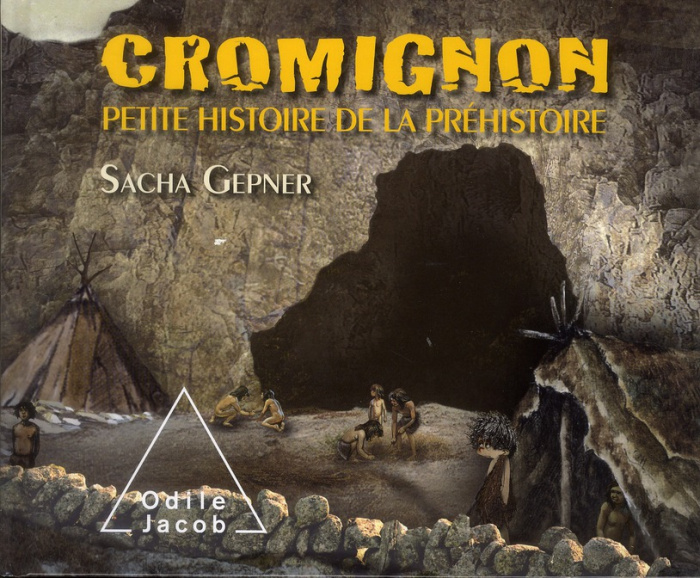Cromignon. Petite histoire de la préhistoire