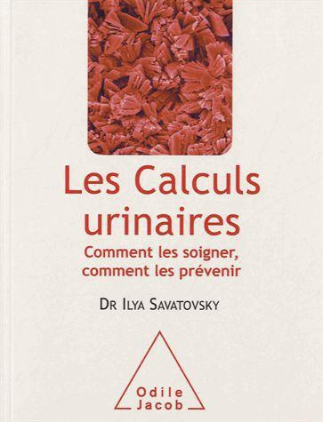 Les calculs urinaires / Comment les soigner, comment les prévenir