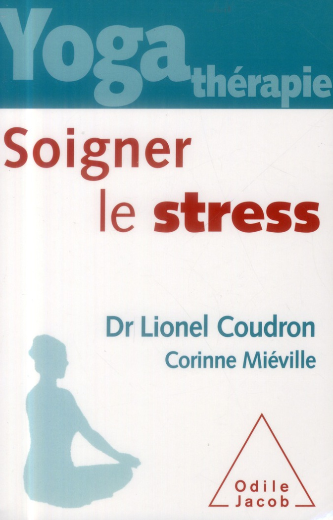 Yoga-thérapie. Soigner le stress