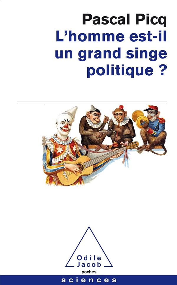 L'homme est-il un grand singe politique ? Essai de primatologie politique et de pataphysique